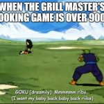 kinda used ai for this dbza meme | WHEN THE GRILL MASTER'S COOKING GAME IS OVER 9000 | image tagged in goku mmmmmm ribs template,dragon ball z,dragon ball z abridged,teamfourstar,goku,piccolo | made w/ Imgflip meme maker