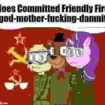 Hoes Committed Friendly Fire god-mother-f**king-damnit meme