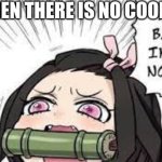Angry basket imouto noises | WHEN THERE IS NO COOKIE | image tagged in angry basket imouto noises | made w/ Imgflip meme maker