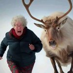 Grandma got ran over by a reindeer