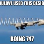Boing 747 | REALLY COULDVE USED THIS DESIGN IN 2001; BOING 747 | image tagged in boing-747 | made w/ Imgflip meme maker