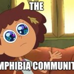 amphibia community | THE; AMPHIBIA COMMUNITY | image tagged in amphibia anne,memes,funny,amphibia,community | made w/ Imgflip meme maker