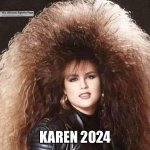 Karen | KAREN 2024 | image tagged in karen | made w/ Imgflip meme maker
