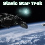 Slavic Star Trek | Slavic Star Trek | image tagged in slavic star trek,slavic | made w/ Imgflip meme maker