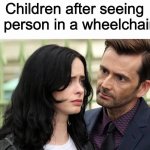 Why do they just stare tho | Children after seeing a person in a wheelchair: | image tagged in jessica jones death stare,memes,funny,fun | made w/ Imgflip meme maker