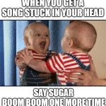 Sugar Boom Boom | WHEN YOU GET A SONG STUCK IN YOUR HEAD; SAY SUGAR
BOOM BOOM ONE MORE TIME | image tagged in baby mirror,funny,memes | made w/ Imgflip meme maker