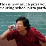 SO LITTLE PIZZA (then the teacher gets like the fattest slice ever) | This is how much pizza you get during school pizza parties: | image tagged in tiny piece of paper | made w/ Imgflip meme maker