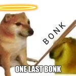 one last bonk