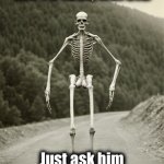 Off the map | We’re lost, Harold; Just ask him
for directions! | image tagged in cursed image,memes,lost,skeleton,directions,angry fighting married couple husband  wife | made w/ Imgflip meme maker