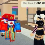 I swear these mfs are the most annoying thing known to man | the UTTP | image tagged in hey look it's,uttp,clown,idiot,roblox,why are you reading the tags | made w/ Imgflip meme maker