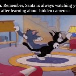 You brought this mess on yourselves | Mom: Remember, Santa is always watching you
Kids after learning about hidden cameras: | image tagged in gifs,memes,funny,tom and jerry,christmas | made w/ Imgflip video-to-gif maker