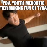 Tybat Capp is certainly angry | POV: YOU'RE MERCUTIO AFTER MAKING FUN OF TYBALT | image tagged in markiplier punch,sims,gaming | made w/ Imgflip meme maker