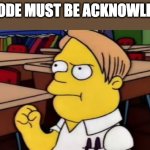 Simpsons quote | MY GEODE MUST BE ACKNOWLEDGED! | image tagged in martin prince,simpsons,quote,geode | made w/ Imgflip meme maker