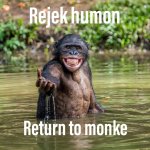 Reject humanity return to monke