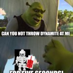 I swear these mfer pull up in groups of three only when i need to heal | CAN YOU NOT THROW DYNAMITE AT ME; FOR FIVE SECONDS! | image tagged in shrek five minutes,lego fortnite,lego | made w/ Imgflip meme maker