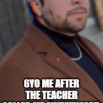 .. | 6YO ME AFTER THE TEACHER CALLED ME SWEATHEART: | image tagged in gifs,funny,funny memes,fun,relatable,memes | made w/ Imgflip video-to-gif maker