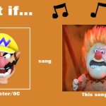 if wario sung the heat miser song
