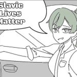 thanks for not saying | Slavic Lives Matter | image tagged in thanks for not saying,slavic | made w/ Imgflip meme maker