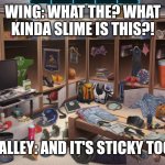 Stuck in Slime | WING: WHAT THE? WHAT KINDA SLIME IS THIS?! HALLEY: AND IT'S STICKY TOO! | image tagged in locker room | made w/ Imgflip meme maker