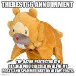 Please help. | THE-R4Z0R-PROTECTOR IS A STALKER WHO CHECKED ON ALL OF MY POSTS AND SPAMMED HATE ON ALL MY POSTS. | image tagged in please don't use | made w/ Imgflip meme maker