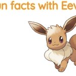 Fun facts with Eevee meme