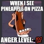 what that (artificial intelligence) is this | WHEN I SEE PINEAPPLE ON PIZZA; ANGER LEVEL: 💯 | image tagged in peppino screaming at post above | made w/ Imgflip meme maker