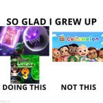 So glad I grew up playing Luigi's Mansion not watching Cocomelon | image tagged in so glad i grew up doing this,memes,fun | made w/ Imgflip meme maker