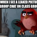 It happened one time... | ME WHEN I SEE A LEAKED PICTURE OF BOYS GROUP CHAT ON CLASS GROUP CHAT | image tagged in gifs,boysgrouchat | made w/ Imgflip video-to-gif maker