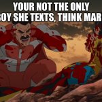 Think Mark, Think | YOUR NOT THE ONLY BOY SHE TEXTS, THINK MARK | image tagged in think mark think | made w/ Imgflip meme maker