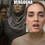 cersei shamed | VERGOGNA | image tagged in cersei shamed | made w/ Imgflip meme maker