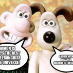 Even Wallace and Gromit love Digimon | DIGIMON IS ALWAYS THE BEST ANIME FRANCHISE IN THE UNIVERSE! I AGREE WITH WALLACE. DIGIMON IS FANTASTIC! | image tagged in wallace and gromit | made w/ Imgflip meme maker