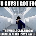 Yoink | "AYO GUYS I GOT FOOD"; THE WHOLE CLASSROOM IMMEDIATELY AFTER I SAY I HAVE FOOD | image tagged in food,gifs | made w/ Imgflip video-to-gif maker