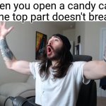 Best thing on Earth | When you open a candy cane and the top part doesn't break off | image tagged in moist critikal screaming,relatable,funny,candy cane,relatable memes | made w/ Imgflip meme maker