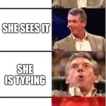 Wwe shocked | CONFESING TO UR CRUSH BE LIKE:; TYPED UR FEELINGS FOR HER; SHE SEES IT; SHE IS TYPING; TYPED "I HAVE A BF" | image tagged in wwe shocked | made w/ Imgflip meme maker