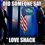 Bubba And Barack | DID SOMEONE SAY; LOVE SHACK | image tagged in memes,bubba and barack | made w/ Imgflip meme maker