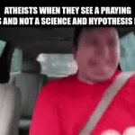 .... | ATHEISTS WHEN THEY SEE A PRAYING MANTIS AND NOT A SCIENCE AND HYPOTHESIS MANTIS | image tagged in gifs,nikado | made w/ Imgflip video-to-gif maker