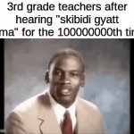 not just teachers... | 3rd grade teachers after hearing "skibidi gyatt sigma" for the 100000000th time: | image tagged in gifs,memes,funny,relatable,gen alpha,stop it get some help | made w/ Imgflip video-to-gif maker