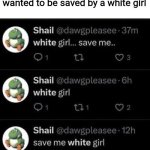 Bruh | Why does this Fat Yoshi always wanted to be saved by a white girl | image tagged in white girl save me,memes,fat yoshi | made w/ Imgflip meme maker