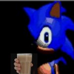 Sonic gives you chochy milk