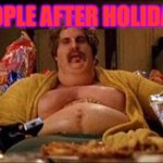 Christmas dinner | PEOPLE AFTER HOLIDAYS | image tagged in gym closed | made w/ Imgflip meme maker