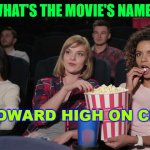 what's the name? | WHAT'S THE MOVIE'S NAME? "SQUIDWARD HIGH ON CRACK" | image tagged in cinema popcorn | made w/ Imgflip meme maker