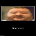 Gearworm demotivational