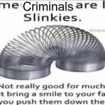 Home Alone Reference | Criminals | image tagged in some _ are like slinkies | made w/ Imgflip meme maker