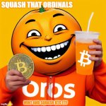 OROS MEME | SQUASH THAT ORDINALS; MINT AND SQUASH BTC ETF | image tagged in oros toshi | made w/ Imgflip meme maker