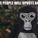 gorilla tag poster | TO PROVE PEOPLE WILL UPVOTE ANYTHING | image tagged in gorilla tag poster | made w/ Imgflip meme maker