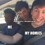 My annoying little s**t has moved away | THE ANNOYING LITTLE S**T I HAD TO DEAL IF LAST YEAR; ME; MY HOMIES | image tagged in thomas sanders with guy screaming | made w/ Imgflip meme maker