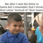 He's going to send me some fire Lego sets though! | Me after I sent the letter to Santa but I remember that I wrote "dear satan" Instead of "dear Santa": | image tagged in memes,gifs,crying,santa claus,satan,funny | made w/ Imgflip video-to-gif maker