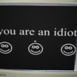 you are an idiot (:      (:      (: