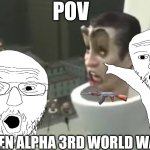 WE MUST STOP THEM!!!!! | POV; GEN ALPHA 3RD WORLD WAR | image tagged in skibidi toilet meme | made w/ Imgflip meme maker