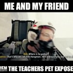 Why bruh | ME AND MY FRIEND; WHEN THE TEACHERS PET EXPOSE US | image tagged in gifs,top gun,maverick | made w/ Imgflip video-to-gif maker